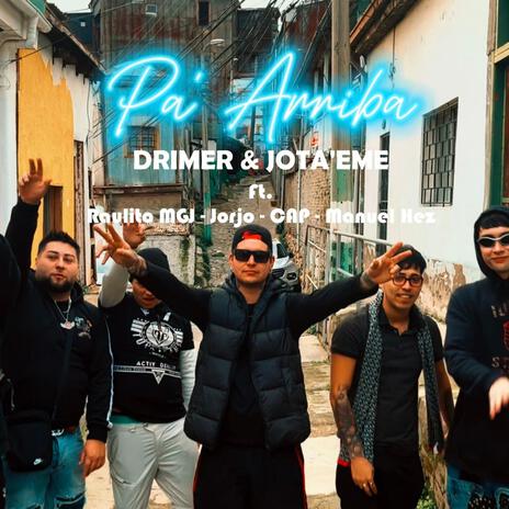 PA ARRIBA ft. Drimer, Jorjo, CAP, Raul Majestick & Manuel Hez | Boomplay Music