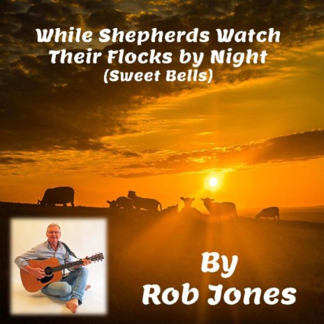 While Shepherds Watch Their Flocks by Night