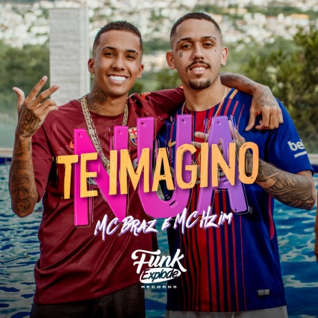 Te Imagino Nua ft. MC Hzim | Boomplay Music