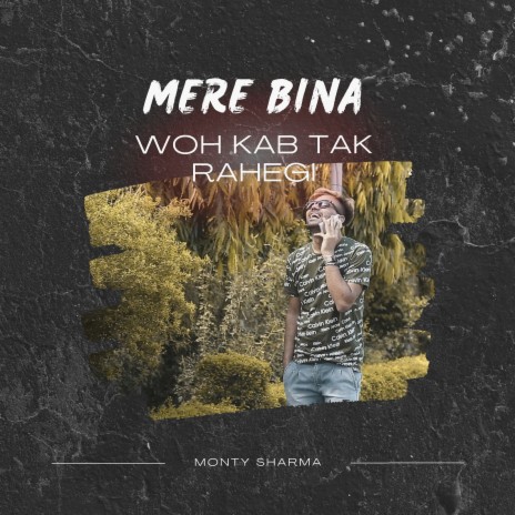 Mere Bina Woh Kab Tak Rahegi | Boomplay Music