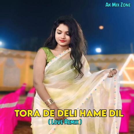 Tora De Deli Hame Dil (Love Remix)