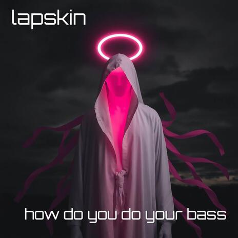 how do you do your bass