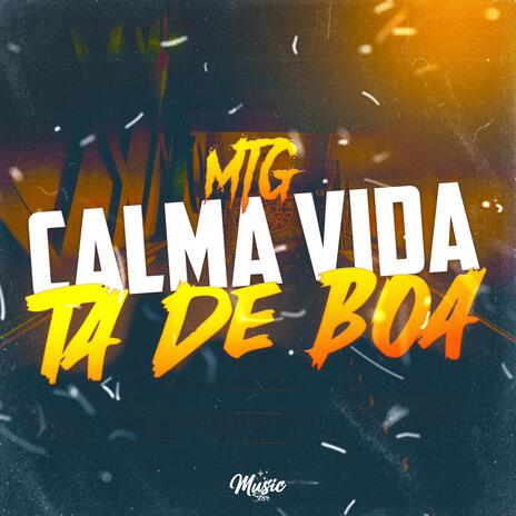 MTG - CALMA VIDA TA DE BOA (Versão BH) ft. Dj Vr Silva, Dj Ws Red & DJ A3 DA SERRA | Boomplay Music