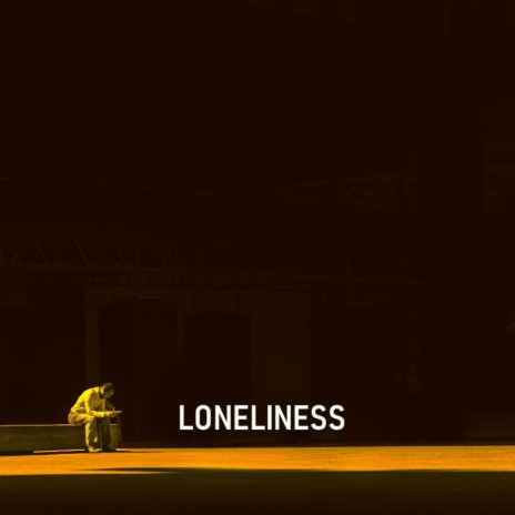 LONELINESS | Boomplay Music