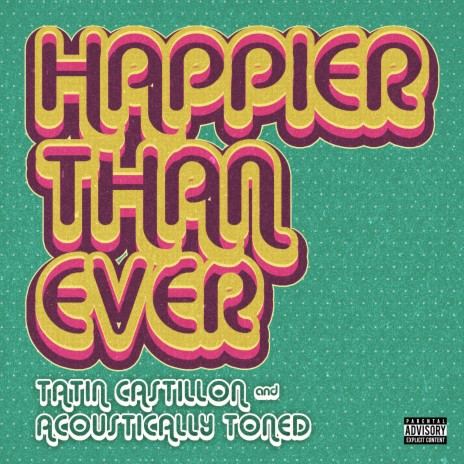 Happier Than Ever ft. Acoustically Toned | Boomplay Music