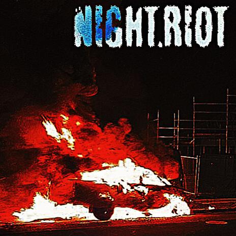 NIGHT,RIOT | Boomplay Music