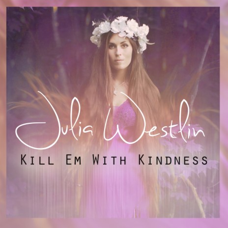 Kill Em With Kindness | Boomplay Music