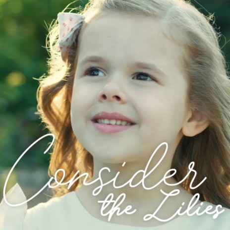 Consider the Lilies | Boomplay Music