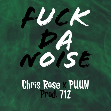 Fuck Da Noise ft. Puun | Boomplay Music