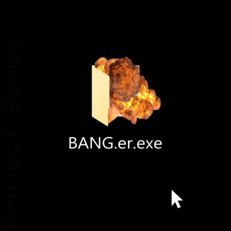 Bang.er.exe | Boomplay Music