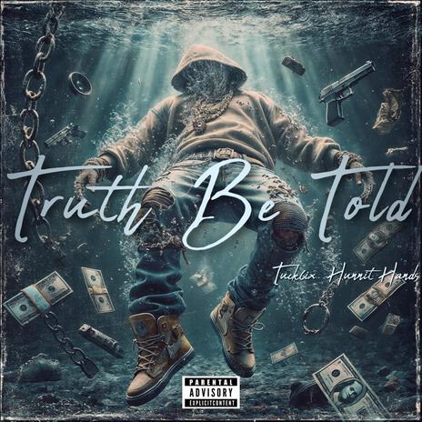 Truth Be Told ft. Hunnit Hands