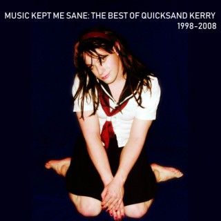 Music Kept Me Sane: The Best of Quicksand Kerry 1998-2008