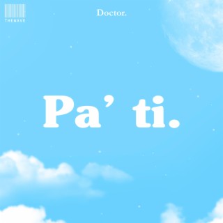 Pa' ti lyrics | Boomplay Music