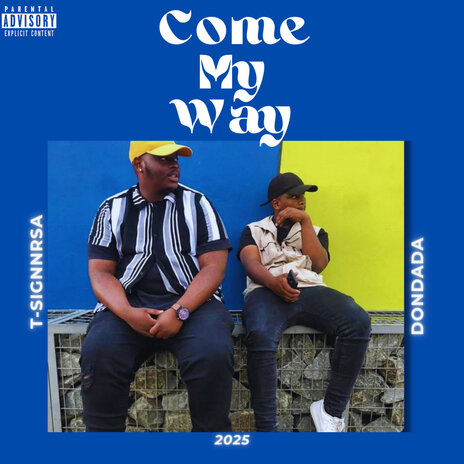 Come My Way ft. T-Signn RSA | Boomplay Music