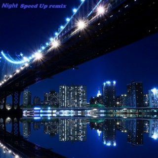 Night Speed Up remix