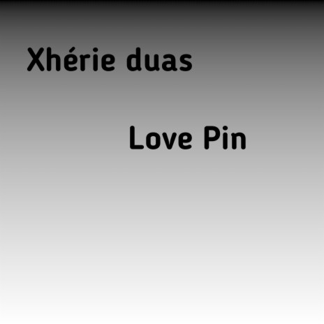 Love Pin ft. Xhérie Duas | Boomplay Music