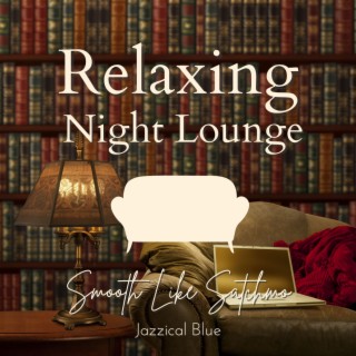 Relaxing Night Lounge - Smooth Like Satchmo