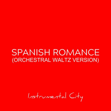 Spanish Romance (Orchestral Waltz Version) | Boomplay Music