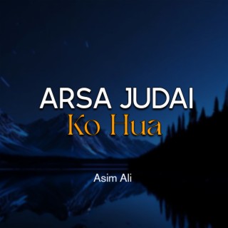 Arsa Judai Ko Hua