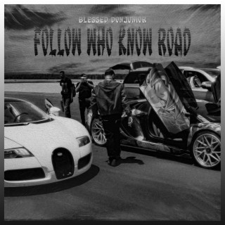 Follow Who Know Road lyrics | Boomplay Music