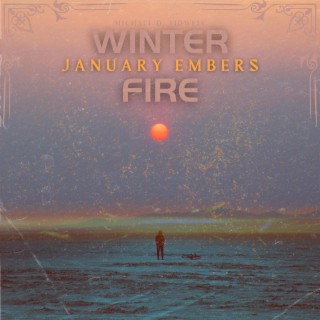 Winter Fire, January Embers