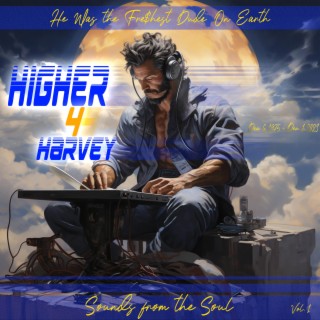 Higher 4 Harv Sounds from the Soul, Vol. 1 (In Loving Memory Javier Adame)