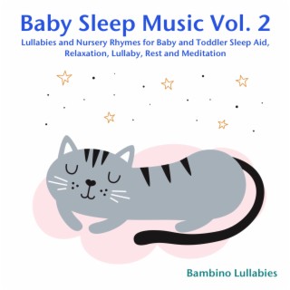 Baby Sleep Music, Vol. 2 - Lullabies and Nursery Rhymes for Baby and Toddler Sleep Aid, Relaxation, Lullaby, Rest and Meditation