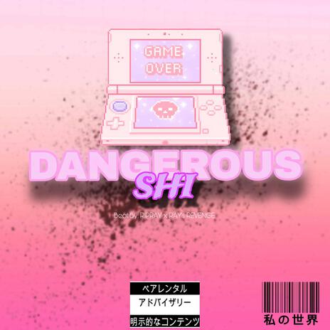 Dangerous Shi (RIPRAY x RAY's REVENGE)