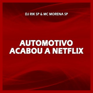 AUTOMOTIVO ACABOU A NETFLIX