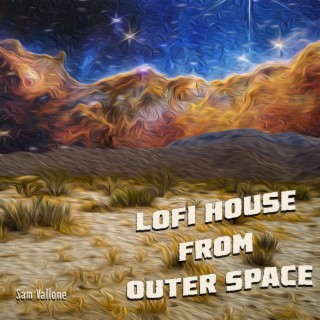 LoFi House From Outer Space