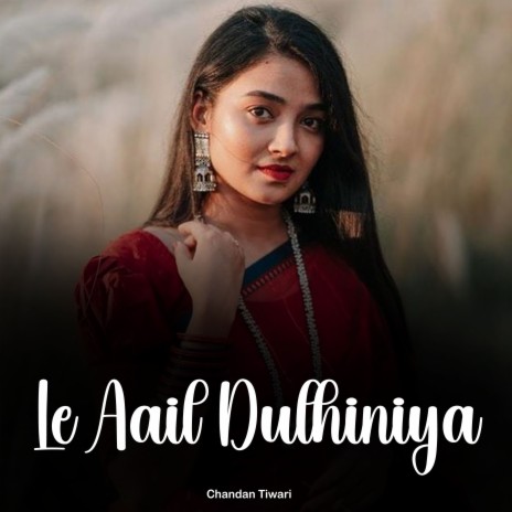 Le Aail Dulhiniya | Boomplay Music