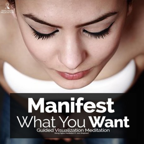 Manifest What You Want: Guided Visualization Meditation ft. Jess Shepherd | Boomplay Music