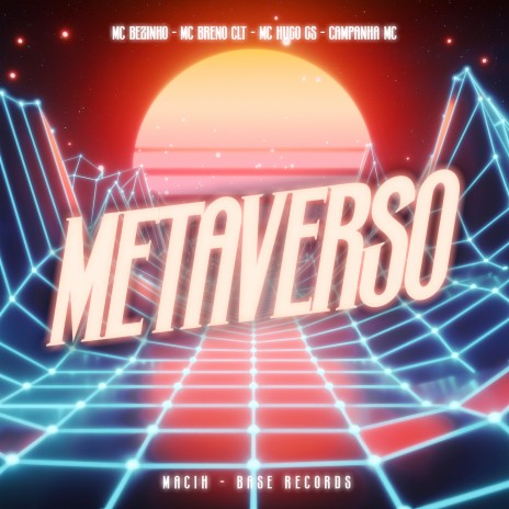 Metaverso ft. MC Bezinho, MC HUGO GS, Campanha MC & MACIH | Boomplay Music