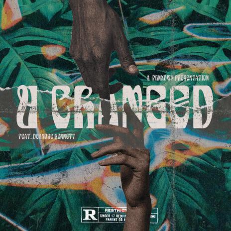 U Changed (Mastered) ft. Deandre Bennett | Boomplay Music