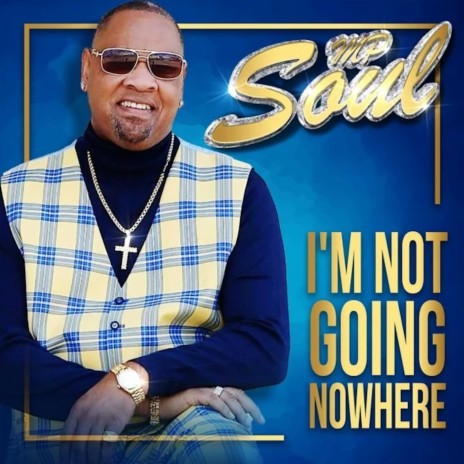 I'm Not Going Nowhere | Boomplay Music