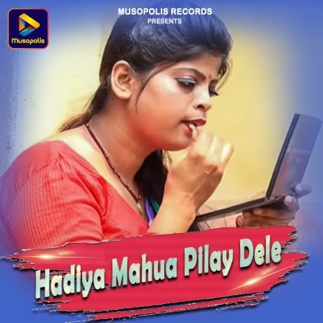 Hadiya Mahua Pilay Dele | Boomplay Music