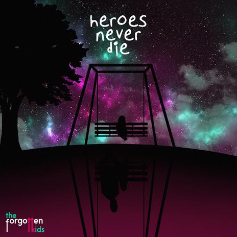 Heroes Never Die | Boomplay Music