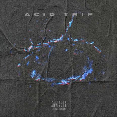 Acid Trip (Remastered) ft. prodbyxcii, sleepx, SlyChris, Jesusciante & 7akota | Boomplay Music