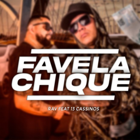 Favela Chique ft. 13 Cassinos | Boomplay Music