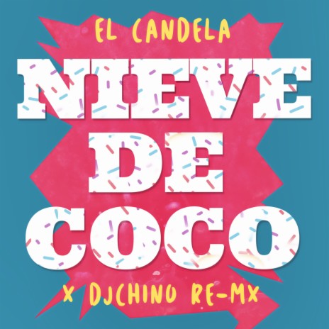 Nieve De Coco ft. DjChino Re-Mx | Boomplay Music