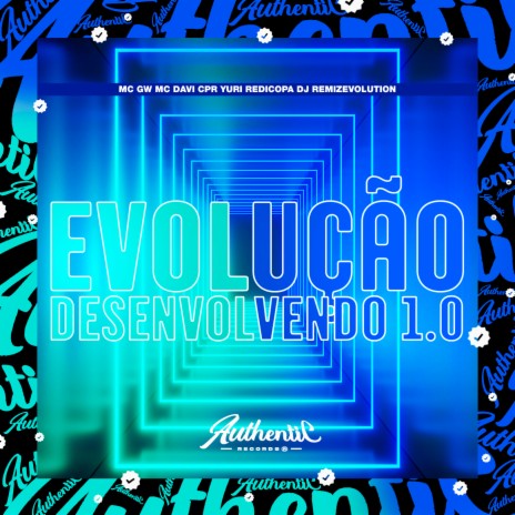 Evolução Desenvolvendo 1.0 ft. DJ REMIZEVOLUTION, MC GW & Yuri redicopa | Boomplay Music