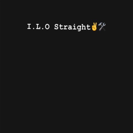 I.L.O Straight | Boomplay Music