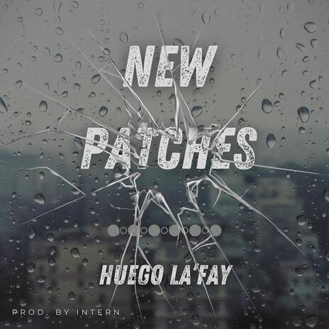 New Patches ft. Huego La'Fay | Boomplay Music