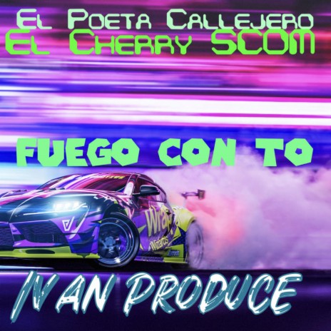 FUEGO CON TO ft. El Cherry Scom & Poeta Callejero | Boomplay Music