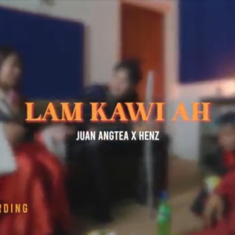 lamkawiah ft. henz & juan angtea | Boomplay Music