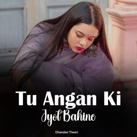 Tu Angan Ki Jyot Bahine | Boomplay Music