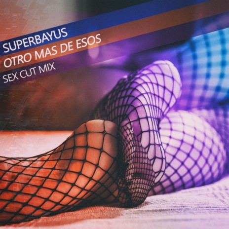 Otro Mas De Esos (Sex Cut Mix)