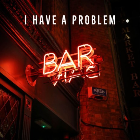 I Have a Problem | Boomplay Music