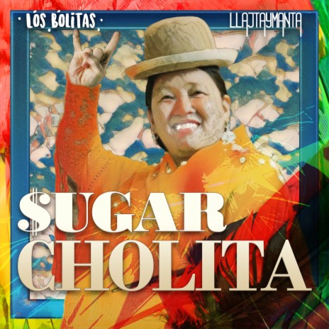 Sugar cholita ft. Llajtaymanta | Boomplay Music