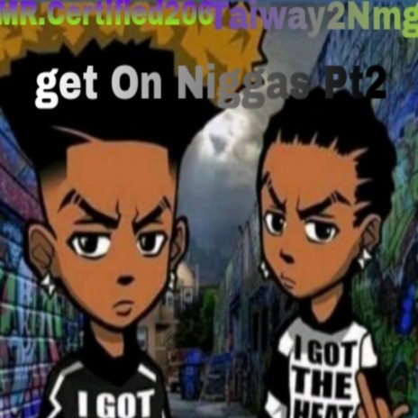 Taiway2Nmg X MR.certified206 Get on Niggas | Boomplay Music